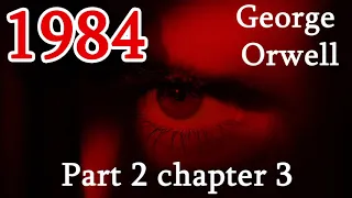 1984 Part 2, Chapter 3 audiobook.  George Orwell