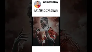 Zaha Or Tadic On Fire