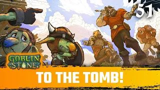 To the Tomb! - Goblin Stone Playthrough Episode 51