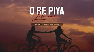 O Re Piya - Rahat Fateh Ali Khan [Lo-fi Mix + Slowed & Reverb] | Heart Snapped
