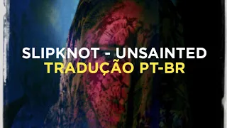 Slipknot - Unsainted (TRADUÇÃO PT-BR)