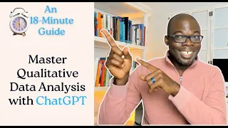 Master Qualitative Data Analysis with ChatGPT: An 18-Minute Guide