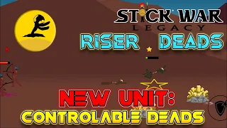New Unit, Riser Deads, Deads are controllable?, Stick War Legacy Mod.