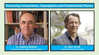 Stephen Wolfram and Sean Carroll Discuss Computation, Hypergraphs and Fundamental Physics