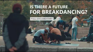 Breakdancing of a New Era | Documentary