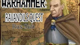 Warhammer Ravandil's quest (rus sub)
