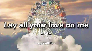 ABBA - Lay All Your Love On Me (Lyrics)