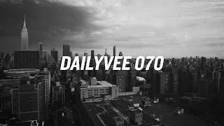 WORK REQUIRED | DailyVee 070