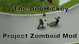 The Doohickey - Project Zomboid Mod