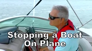 STOPPING A BOAT ON PLANE