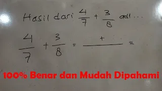 Hasil Dari 4 Per 7 + 3 Per 8 Adalah, Hasil dari 4/7 + 3/8 dengan Cara Cepat & Mudah