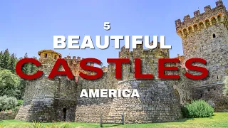 Exploring 5 Most Beautiful Castles in America