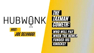 The Taxman Cometh: Who Will Pay When the Newly Funded IRS Knocks?