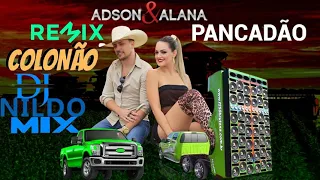 ADSON E ALANA DJ NILDO MIX COLONÃO  PANCADÃO 2021