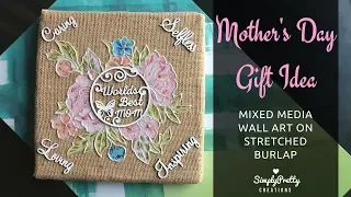 DIY Mother's Day Gift Idea | Mixed Media Wall Art Canvas | Fabric Decoupage | SimplyPretty Creations