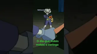 o dia que o Robin matou o coringa