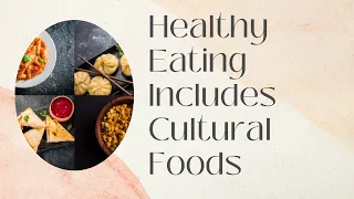 Healthy Eating Includes Cultural Foods