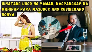 BINATANG UBOD NG YAMAN, NAGPANGGAP NA MAHIRAP PARA MASUBOK ANG KUSINERANG NOBYA