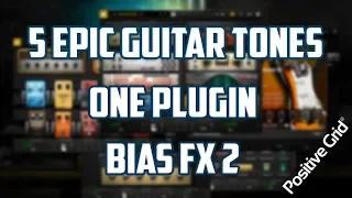 5 Guitarists 5 Guitar Tones 1 Plugin - Bias FX2