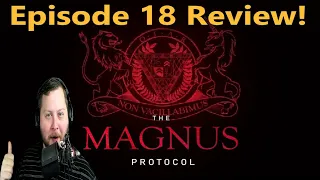 The Magnus Protocol Episode 18 - Review