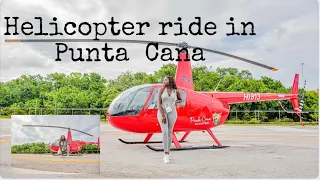 Helicopter Ride in Punta Cana (Dominican Republic)