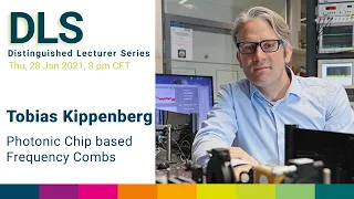 DLS: Tobias Kippenberg - Photonic Chip Based Frequency Combs