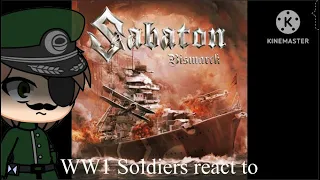 WW1 Soldiers react to Sabaton-Bismarck / (My first Attempt at a Reaction Video)