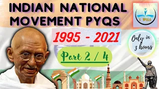 INDIAN NATIONAL MOVEMENT | UPSC PYQS | 1995 - 2021 | PART 2/4  | PREVIOUS YEAR QUESTIONS | I WILL