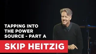 Tapping into the Power Source - Part A | Connect with Skip Heitzig