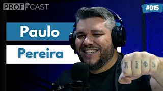 PAULO PEREIRA - ProfCast #015