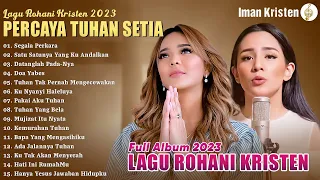 Lagu Rohani Kristen 2023 Putri Siagian & Angel Pieters Full Album | Segala Perkara - Putri Siagian