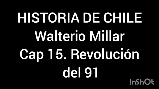 Historia de Chile, Walterio Millar, Narración Cao 15. La Revolución del 91