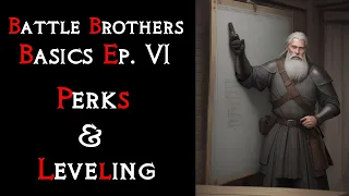 Battle Brothers Basics 6 - Perks & Leveling | Suited for new players