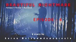 Beautiful Nightmare episode-4 (Last episode) A story by Aaron Malsawmdawngzuala