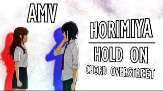 Horimiya • Hold On - Chord Overstreet • AMV