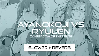 Ayanokoji vs Ryuuen - COTE S2 OST (EPIC Slowed + Reverb)