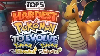 Top 5 Hardest Pokemon to Evolve in Pokemon Let's Go Pikachu and Let's Go Eevee