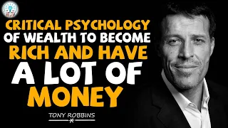 Tony Robbins Motivation - Critical Psychology of Wealth to Become Rich and Have a Lot of Money