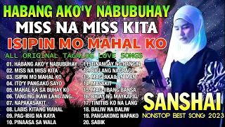 Nonstop OPM Hits Songs 2023   All original Tagalog Love songs SANSHAI 💖 Habang Ako'Y Nabubuhay