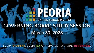 Peoria Unified Governing Study Session (March 30, 2023)