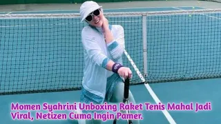 Momen Syahrini Unboxing Raket Tenis Mahal Jadi Viral, Netizen Cuma Ingin Pamer.