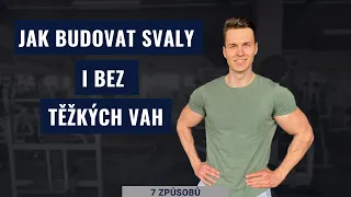 JAK BUDOVAT SVALY I BEZ TĚŽKÝCH VAH (7 ZPŮSOBŮ)