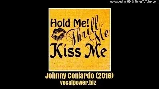 Johnny Contardo - Hold Me , Thrill Me , Kiss Me (2016)