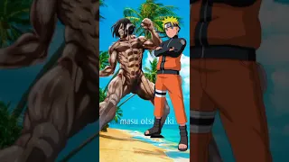 who is strongest? Eren vs Naruto