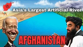 How Afghanistan is Building Asia's Largest and Longest Artificial River