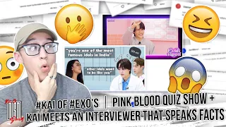 #KAI of #EXO's｜Pink Blood Quiz Show + Kai meets an interviewer that speaks FACTS | KEV REACTION