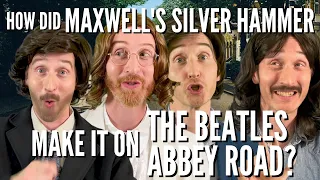 How Did Maxwell's Silver Hammer Make It On Abbey Road???