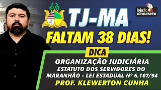 Faltam 38 DIAS - TJ-MA - Dica de Organização Judiciária - Klewerton Cunha