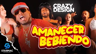 Crazy Design - Amanecer Bebiendo (Video Oficial)