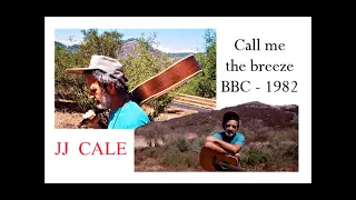 JJ  CALE - Call me the breeze - Live acoustic BBC 1982